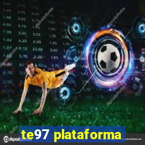 te97 plataforma